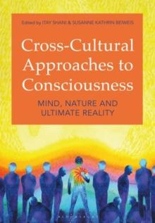 Cross-Cultural Approaches to Consciousness : Mind, Nature, and Ultimate Reality