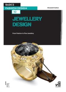 Basics Fashion Design 10: Jewellery Design : From Fashion to Fine Jewellery