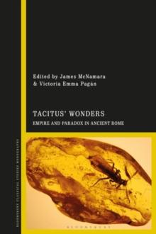 Tacitus  Wonders : Empire and Paradox in Ancient Rome