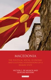 Macedonia : The Political, Social, Economic and Cultural Foundations of a Balkan State