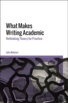 What Makes Writing Academic : Rethinking Theory for Practice