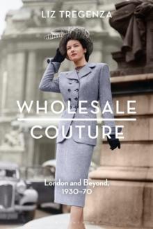 Wholesale Couture : London and Beyond, 1930-70