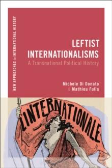 Leftist Internationalisms : A Transnational Political History