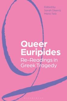 Queer Euripides : Re-Readings in Greek Tragedy