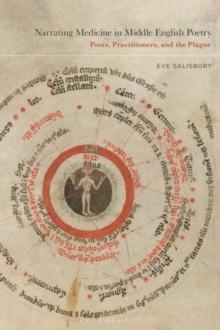 Narrating Medicine in Middle English Poetry : Poets, Practitioners, and the Plague