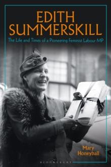 Edith Summerskill : The Life and Times of a Pioneering Feminist Labour MP