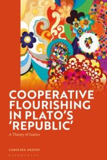 Cooperative Flourishing in Plato s 'Republic' : A Theory of Justice