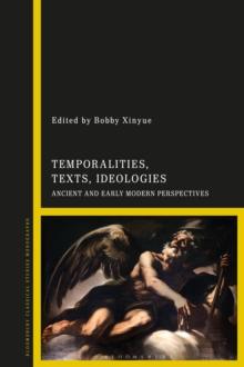 Temporalities, Texts, Ideologies : Ancient and Early Modern Perspectives