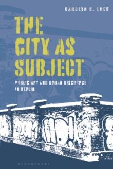 The City as Subject : Public Art and Urban Discourse in Berlin