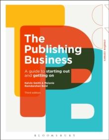 The Publishing Business : A Guide to Starting Out and Getting On