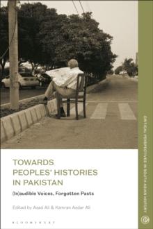 Towards Peoples' Histories in Pakistan : (In)audible Voices, Forgotten Pasts