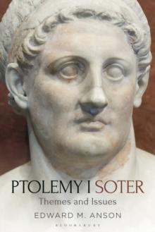 Ptolemy I Soter : Themes and Issues