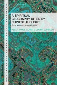 A Spiritual Geography of Early Chinese Thought : Gods, Ancestors, and Afterlife