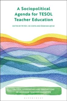 A Sociopolitical Agenda for TESOL Teacher Education