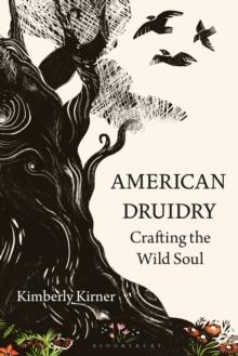 American Druidry : Crafting the Wild Soul