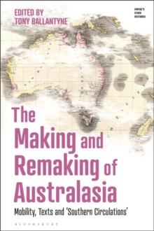 The Making and Remaking of Australasia : Mobility, Texts and  Southern Circulations