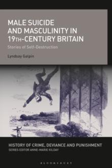 Male Suicide and Masculinity in 19th-century Britain : Stories of Self-Destruction