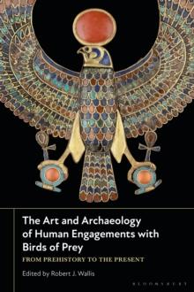 The Art and Archaeology of Human Engagements with Birds of Prey : From Prehistory to the Present