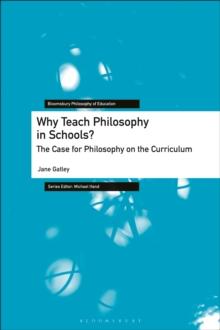 Why Teach Philosophy in Schools? : The Case for Philosophy on the Curriculum