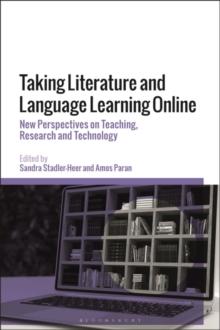 Taking Literature and Language Learning Online : New Perspectives on Teaching, Research and Technology