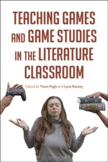 Teaching Games and Game Studies in the Literature Classroom