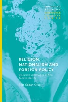 Religion, Nationalism and Foreign Policy : Discursive Construction of New Turkey's Identity