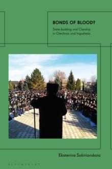 Bonds of Blood? : State-building and Clanship in Chechnya and Ingushetia