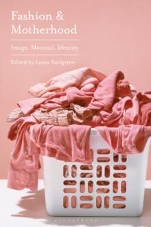 Fashion and Motherhood : Image, Material, Identity