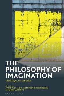 The Philosophy of Imagination : Technology, Art and Ethics