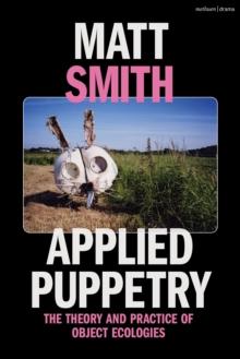 Applied Puppetry : The Theory And Practice Of Object Ecologies