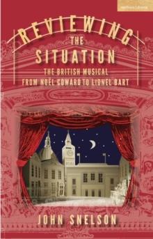 Reviewing the Situation : The British Musical from Noel Coward to Lionel Bart