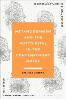 Metamodernism and the Postdigital in the Contemporary Novel