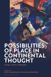 Possibilities of Place in Continental Thought : Critique, Politics, Philosophy