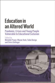 Education in an Altered World : Pandemic, Crises and Young People Vulnerable to Educational Exclusion