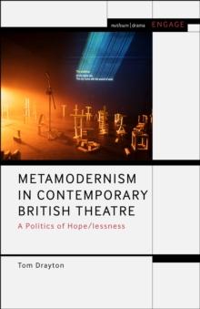 Metamodernism in Contemporary British Theatre : A Politics of Hope/lessness