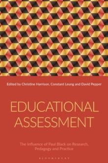 Educational Assessment : The Influence of Paul Black on Research, Pedagogy and Practice