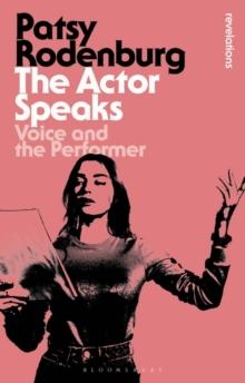 The Actor Speaks : Voice and the Performer