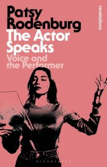 The Actor Speaks : Voice and the Performer