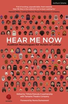 Hear Me Now : Audition Monologues for Actors of Colour