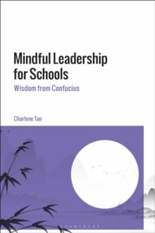 Mindful Leadership for Schools : Wisdom from Confucius