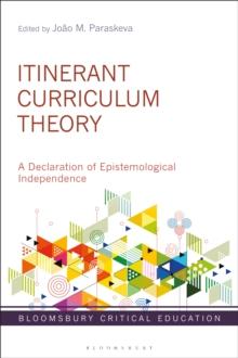 Itinerant Curriculum Theory : A Declaration of Epistemological Independence