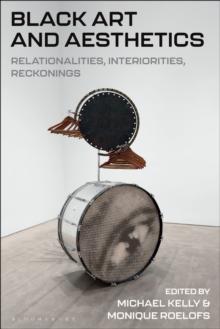 Black Art and Aesthetics : Relationalities, Interiorities, Reckonings