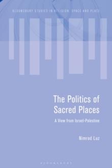 The Politics of Sacred Places : A View from Israel-Palestine