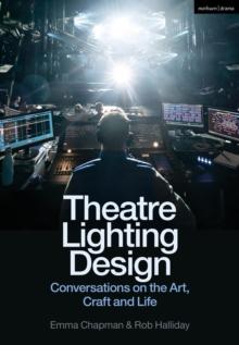 Theatre Lighting Design : Conversations on the Art, Craft and Life