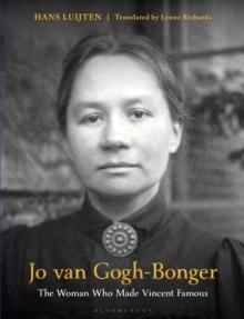 Jo van Gogh-Bonger : The Woman Who Made Vincent Famous