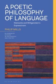 A Poetic Philosophy of Language : Nietzsche and Wittgensteins Expressivism