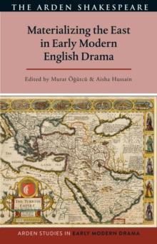 Materializing the East in Early Modern English Drama