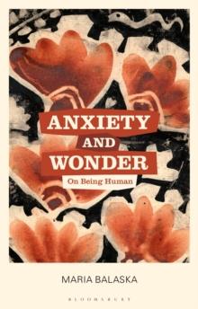 Anxiety and Wonder : On Being Human