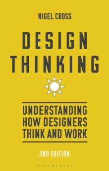 Design Thinking : Understanding How Designers Think and Work