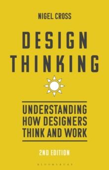 Design Thinking : Understanding How Designers Think and Work